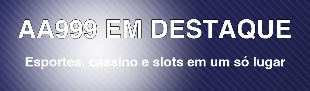 AA999 em destaque: esportes, cassino e slots em um só lugar